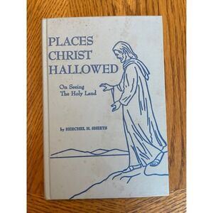 Places Christ Hallowed Herchel H Sheets Holy Land 1965 Hardcover Upper Room